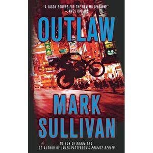 Outlaw: A Robin Monarch Novel -- Mark Sullivan